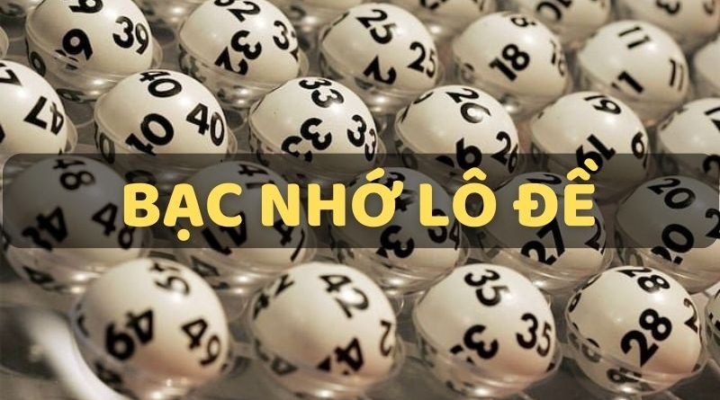 Lô bạc nhớ là gì? Mẹo chơi lô bạc nhớ thắng lớn từ cao thủ