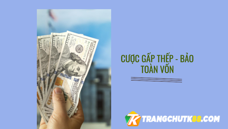 Cược gấp thếp giúp người chơi bảo toàn vốn tốt hơn