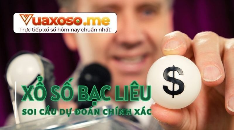 Vuaxoso chia sẻ kinh nghiệm soi cầu xổ số Bạc Liêu thắng lớn