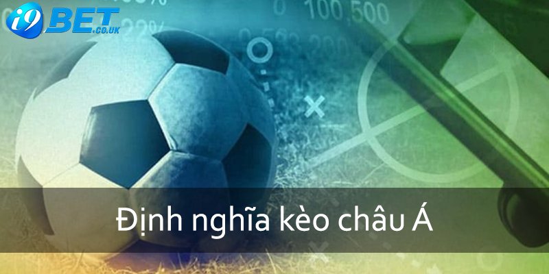 Định nghĩa kèo châu Á là gì?