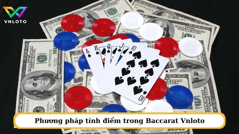 Phương pháp tính điểm trong Baccarat Vnloto