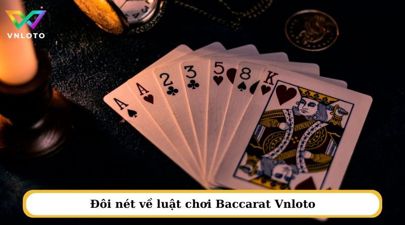 Baccarat VNLOTO thỏa sức đam mê, chinh phục vận may