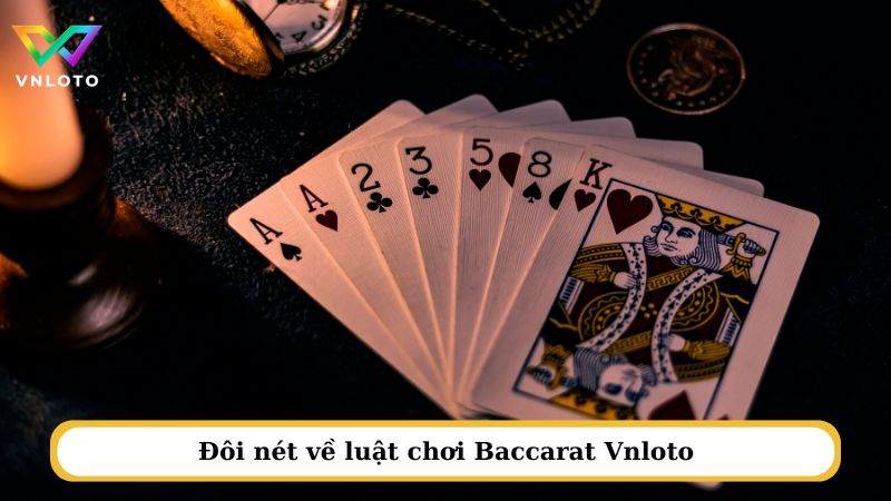 Đôi nét về luật chơi Baccarat Vnloto