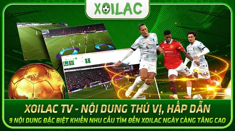 Xoilac TV Sân chơi bóng đá trực tuyến đẳng cấp cho fan hâm mộ