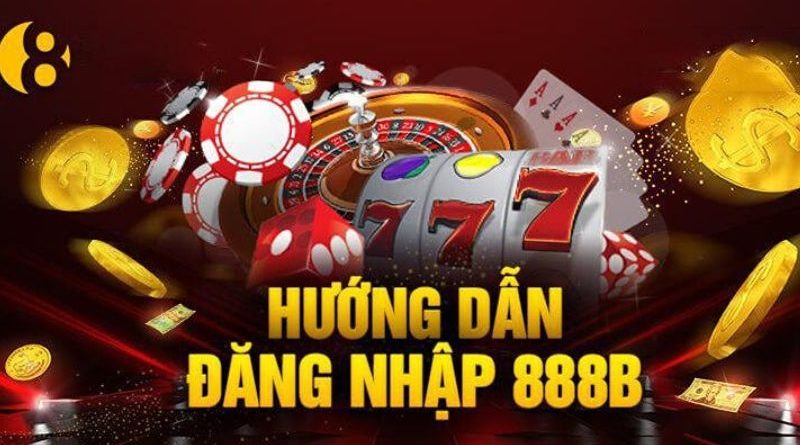 Đăng nhập 888B – Hướng dẫn tham gia nhanh nhất