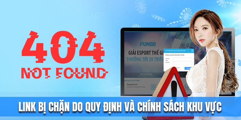 link bị chặn do quy định và chính sách khu vực