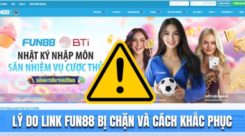 Link Fun88 Bị Chặn Và Cách Khắc Phục Nhanh Chóng Nhất